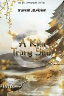 A Kiều Sống Lại – Dương Quan Đại Đạo