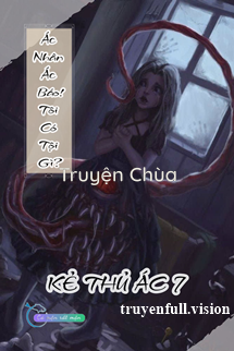 Ác Nhân Ác Báo! Tôi Có Tội Gì? – Kẻ Thủ Ác 7