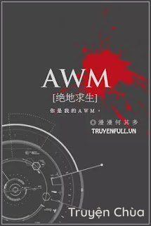 [AWM] Tuyệt Địa Cầu Sinh