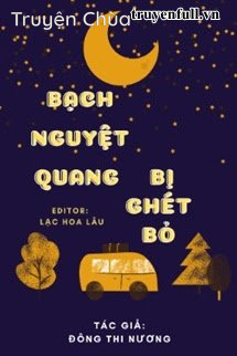 Bạch Nguyệt Quang Bị Ghét Bỏ