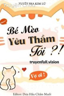 Bé Mèo Yêu Thầm Tôi?! – Tuyết Địa Kim Lũ