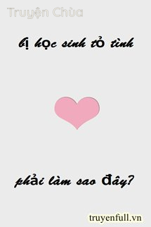 Bị Học Sinh Tỏ Tình Phải Làm Sao Đây?