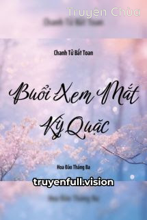 Buổi Xem Mắt Kỳ Quặc – Chanh Tử Bất Toan