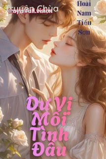 Dư Vị Mối Tình Đầu – Hoài Nam Tiểu Sơn