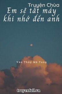 Em Sẽ Tắt Máy Khi Nhớ Đến Anh