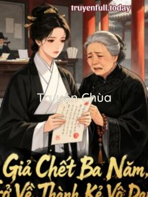 Giả Chết Ba Năm, Trở Về Thành Kẻ Vô Danh