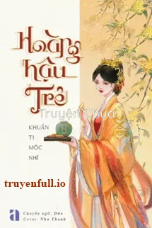 Hoàng Hậu Trẻ – Khuẩn Ti Mộc Nhĩ