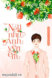Nếu Như Anh Yêu Em – Lục Chá