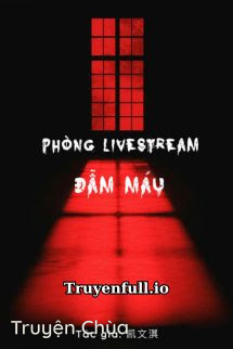 Phòng Livestream Đẫm Máu – Khải Văn Kỳ