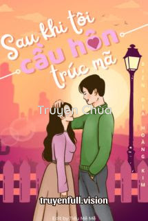Sau Khi Tôi Cầu Hôn Trúc Mã