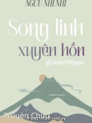Song Linh Xuyên Hồn – Ngưu Nhĩ Nhĩ