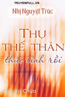 Thụ Thế Thân Thức Tỉnh Rồi