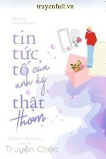 Tin Tức Tố Của Anh Ấy Thật Thơm