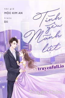 Tình Yêu Mãnh Liệt – Mộc Kim An