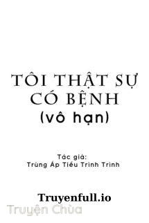 Tôi Thật Sự Có Bệnh – Trùng Áp Tiểu Trình Trình