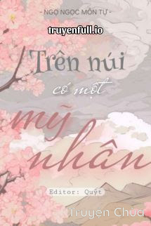 Trên Núi Có Một Mỹ Nhân – Ngọ Môn Mộc Tự