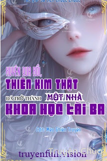 Xuyên Qua Rồi, Thiên Kim Thật Đã Trở Thành Một Nhà Khoa Học Tài Ba