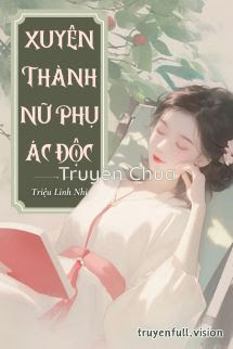 Xuyên Thành Nữ Phụ Ác Độc