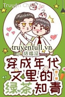 Xuyên Thành Trà Xanh Thanh Niên Trí Thức Trong Truyện Niên Đại